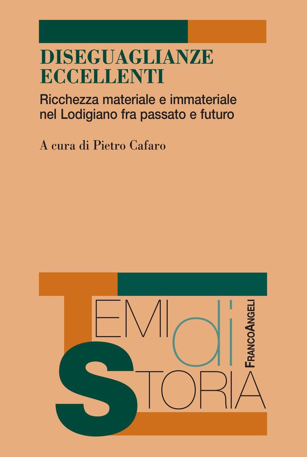 Diseguaglianze eccellenti. Ricchezza materiale e immateriale nel Lodigiano fra passato e futuro - Librerie.coop Diseguaglianze eccellenti. Ricchezza materiale e immateriale nel Lodigiano fra passato e futuro - Librerie.coop