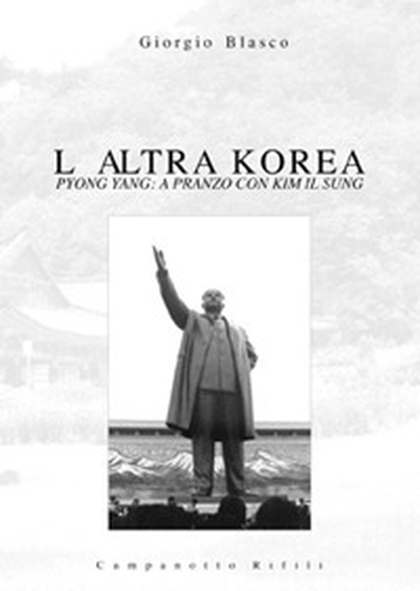 L'altra Korea. Pyong Yang: a pranzo con Kim Il Sung - Librerie.coop L'altra Korea. Pyong Yang: a pranzo con Kim Il Sung - Librerie.coop