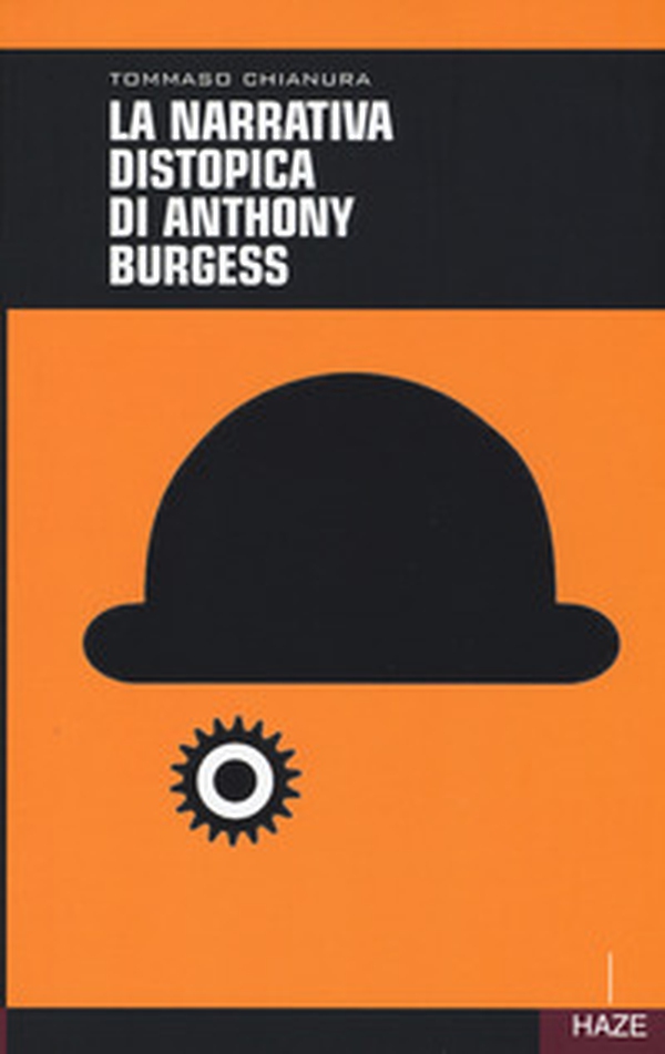 La narrativa distopica di Anthony Burgess - Librerie.coop La narrativa distopica di Anthony Burgess - Librerie.coop
