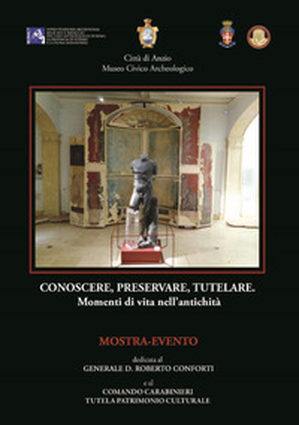 Conoscere, preservare, tutelare... Momenti di vita nell'antichità - Librerie.coop Conoscere, preservare, tutelare... Momenti di vita nell'antichità - Librerie.coop