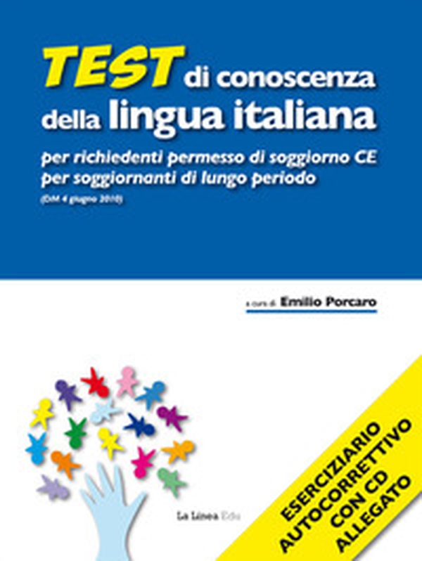 Test di conoscenza della lingua italiana per richiedenti permesso di soggiorno CE per soggiornanti di lungo periodo (DM 4 giugno 2010) - Librerie.coop Test di conoscenza della lingua italiana per richiedenti permesso di soggiorno CE per soggiornanti di lungo periodo (DM 4 giugno 2010) - Librerie.coop