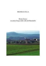 Monte Serico: un antico Borgo nella valle del Basentello - Librerie.coop
