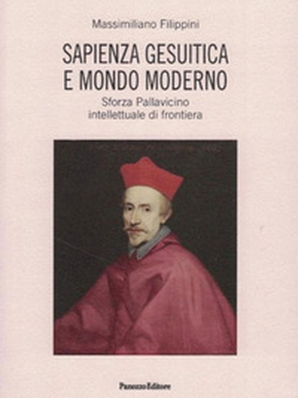 Sapienza gesuitica e mondo moderno. Sforza Pallavicino intellettuale di frontiera - Librerie.coop Sapienza gesuitica e mondo moderno. Sforza Pallavicino intellettuale di frontiera - Librerie.coop