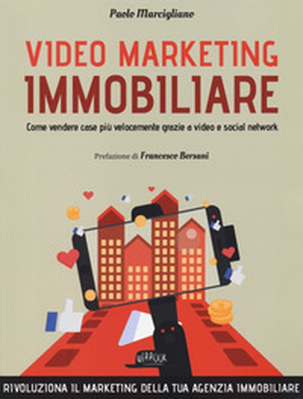 Video marketing immobiliare. Come vendere case più velocemente grazie a video e social network - Librerie.coop Video marketing immobiliare. Come vendere case più velocemente grazie a video e social network - Librerie.coop