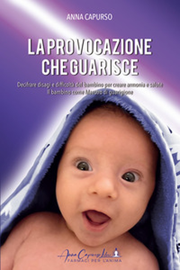 La provocazione che guarisce. Indaco e cristallo, bambini e adulti della nuova era - Librerie.coop La provocazione che guarisce. Indaco e cristallo, bambini e adulti della nuova era - Librerie.coop