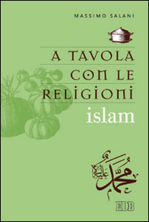 A tavola con le religioni. Islam - Librerie.coop A tavola con le religioni. Islam - Librerie.coop
