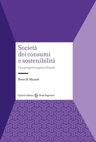 Società dei consumi e sostenibilità. Una prospettiva psicoculturale - Librerie.coop