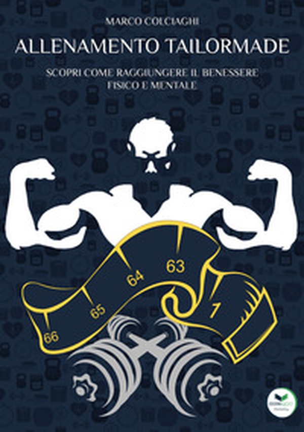Allenamento tailormade. Scopri come raggiungere il benessere fisico e mentale - Librerie.coop Allenamento tailormade. Scopri come raggiungere il benessere fisico e mentale - Librerie.coop