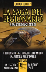 La saga del legionario: Il legionario-Gli invasori dell'impero-Una vittoria per l'impero - Librerie.coop