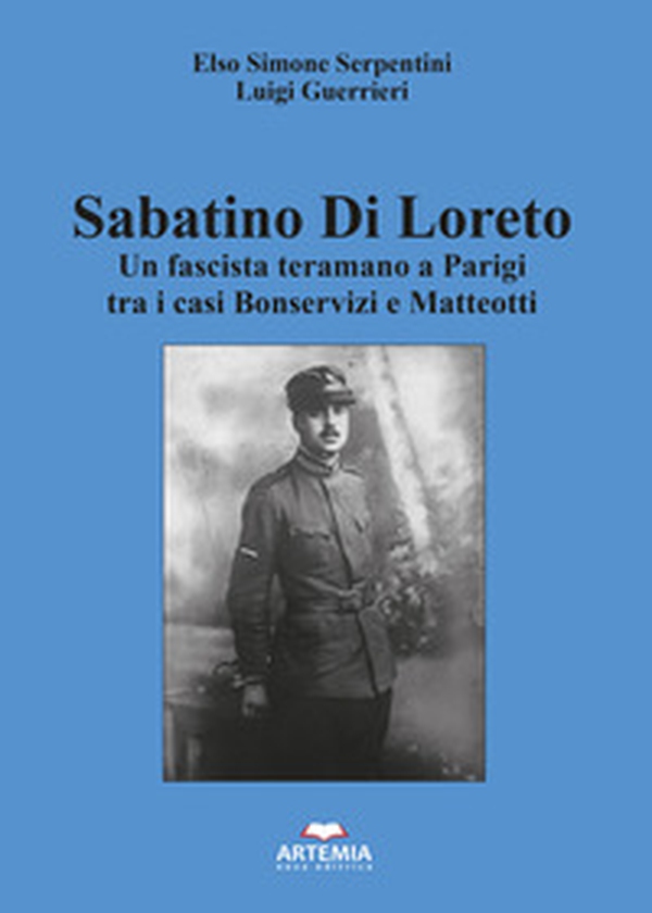 Sabatino Di Loreto. Un fascista teramano a Parigi tra i casi Bonservizi e Matteotti - Librerie.coop Sabatino Di Loreto. Un fascista teramano a Parigi tra i casi Bonservizi e Matteotti - Librerie.coop