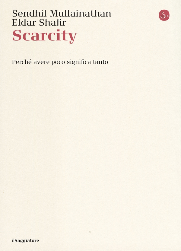Scarcity. Perché avere poco significa tanto - Librerie.coop Scarcity. Perché avere poco significa tanto - Librerie.coop