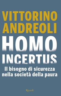 Homo incertus. Il bisogno di sicurezza nella società della paura - Librerie.coop
