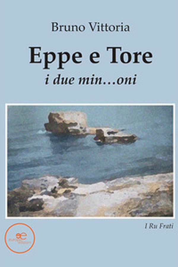 Eppe e Tore. I due min...oni - Librerie.coop Eppe e Tore. I due min...oni - Librerie.coop