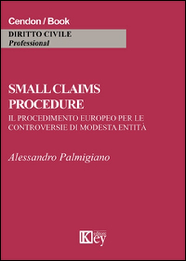 Small claims procedure. Il procedimento europeo per le controversie di modesta entità - Librerie.coop Small claims procedure. Il procedimento europeo per le controversie di modesta entità - Librerie.coop