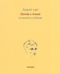 Derrida e Artaud. La maschera e il filosofo - Librerie.coop