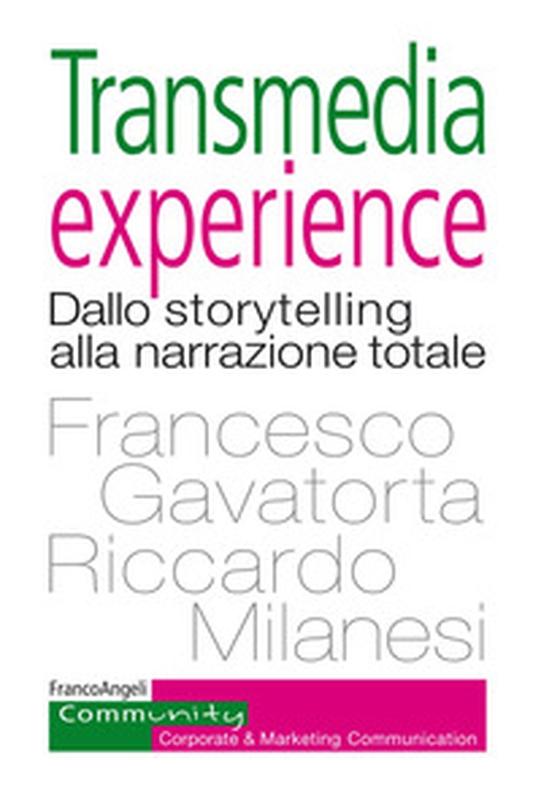 Transmedia experience. Dallo storytelling alla narrazione totale - Librerie.coop Transmedia experience. Dallo storytelling alla narrazione totale - Librerie.coop