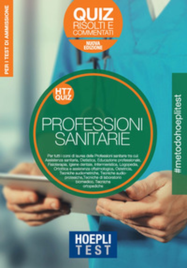 Hoepli Test. Professioni sanitarie. Quiz risolti e commentati. Per i test di ammissione all'università - Librerie.coop Hoepli Test. Professioni sanitarie. Quiz risolti e commentati. Per i test di ammissione all'università - Librerie.coop