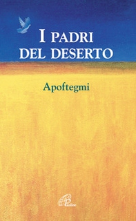 I padri del deserto. Apoftegmi - Librerie.coop
