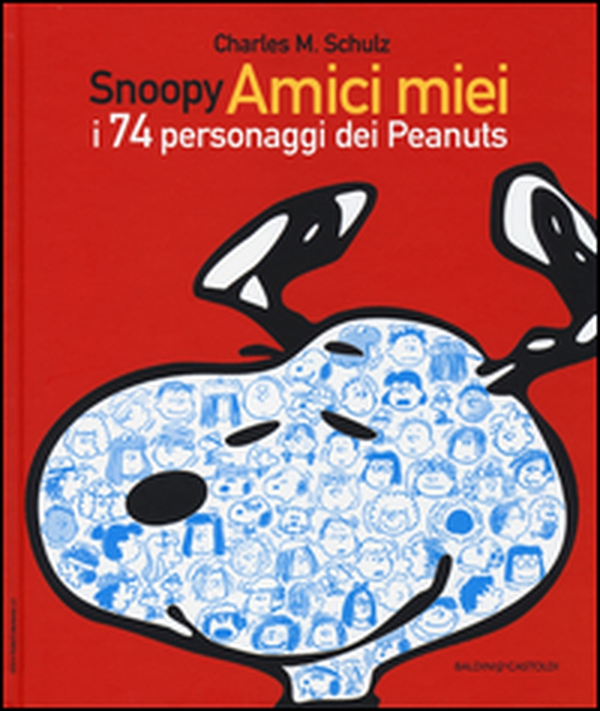 Snoopy amici miei. I 74 personaggi dei Peanuts - Librerie.coop Snoopy amici miei. I 74 personaggi dei Peanuts - Librerie.coop