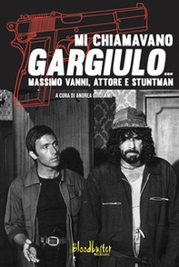 Mi chiamavano Gargiulo... Massimo Vanni. Attore e stuntman - Librerie.coop