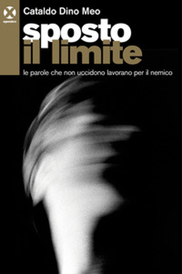 Sposto il limite. Le parole che non uccidono lavorano per il nemico - Librerie.coop Sposto il limite. Le parole che non uccidono lavorano per il nemico - Librerie.coop