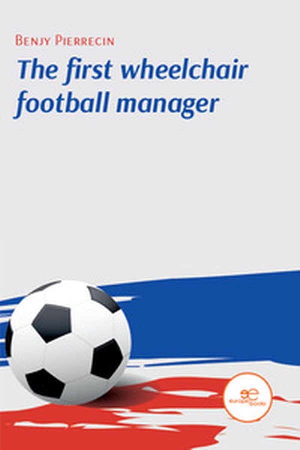 The first wheelchair football manager - Librerie.coop The first wheelchair football manager - Librerie.coop