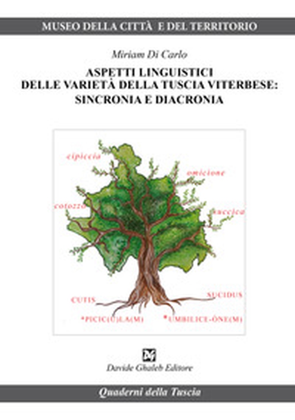 Aspetti linguistici delle varietà della Tuscia viterbese: sincronia e diacronia - Librerie.coop Aspetti linguistici delle varietà della Tuscia viterbese: sincronia e diacronia - Librerie.coop