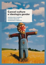 Cancel culture e ideologia gender. Fenomenologia di un dibattito pubblico - Librerie.coop
