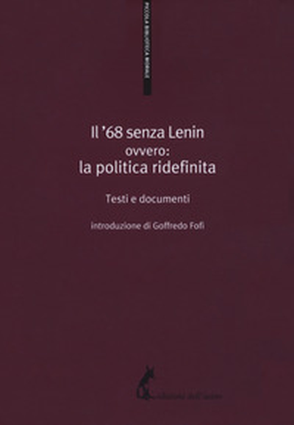 Il '68 senza Lenin. Ovvero: la politica ridefinita. Testi e documenti - Librerie.coop Il '68 senza Lenin. Ovvero: la politica ridefinita. Testi e documenti - Librerie.coop