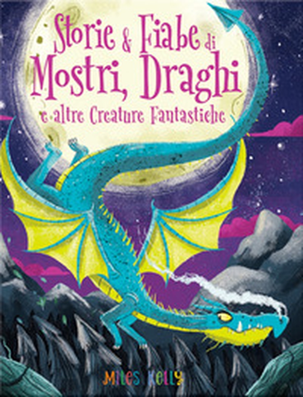 Storie & fiabe di mostri, draghi e altre creature fantastiche - Librerie.coop Storie & fiabe di mostri, draghi e altre creature fantastiche - Librerie.coop