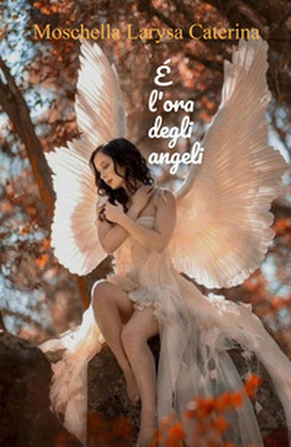 È l'ora degli angeli - Librerie.coop È l'ora degli angeli - Librerie.coop