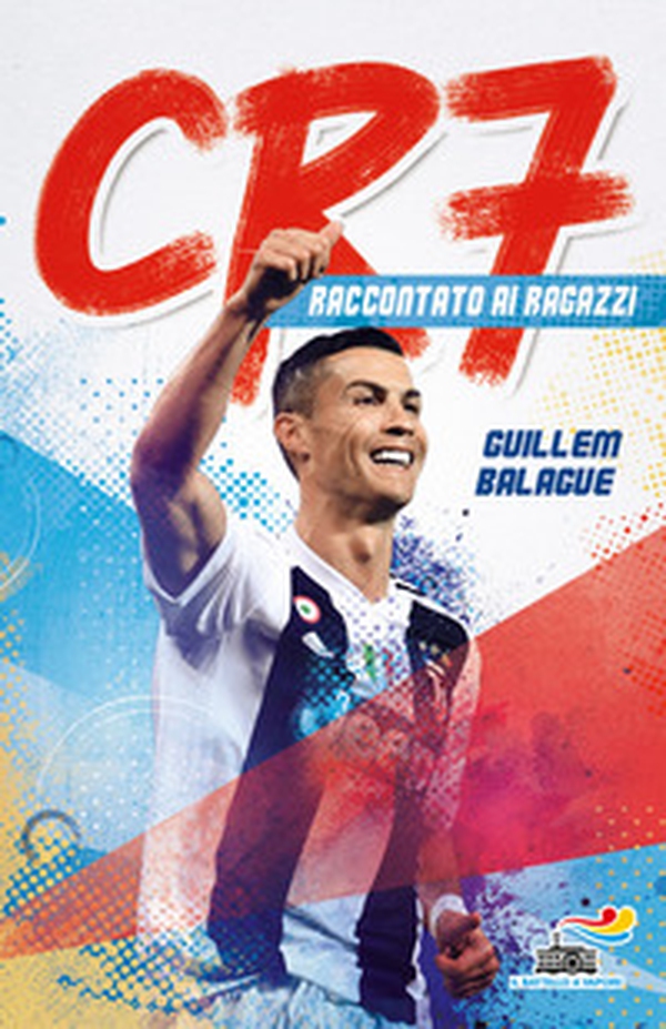 CR7. Cristiano Ronaldo raccontato ai ragazzi - Librerie.coop CR7. Cristiano Ronaldo raccontato ai ragazzi - Librerie.coop