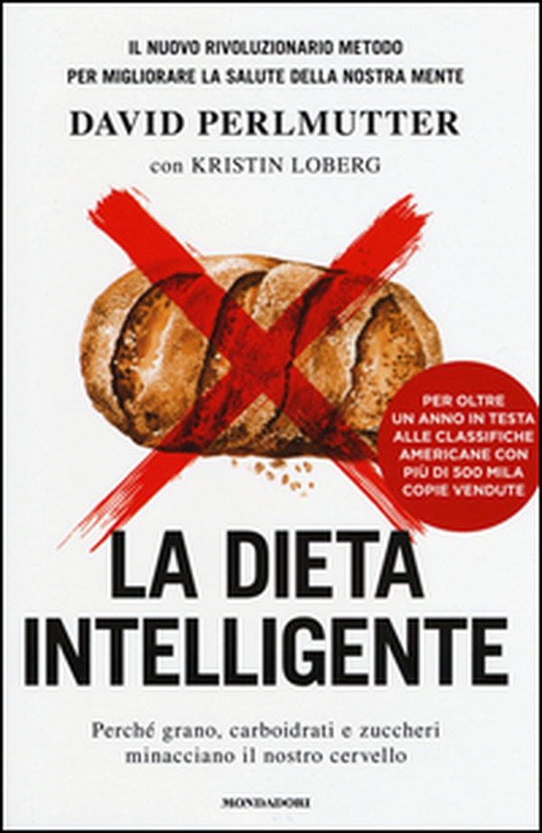 La dieta intelligente. Perché grano, carboidrati e zuccheri minacciano il nostro cervello - Librerie.coop La dieta intelligente. Perché grano, carboidrati e zuccheri minacciano il nostro cervello - Librerie.coop