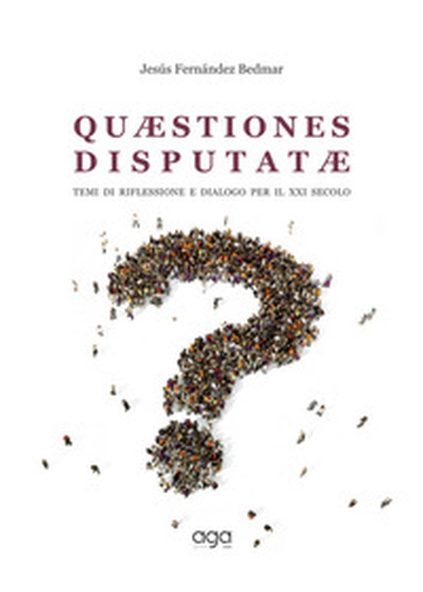 Quaestiones disputatae. Temi di riflessione e dialogo per il XXI secolo - Librerie.coop Quaestiones disputatae. Temi di riflessione e dialogo per il XXI secolo - Librerie.coop