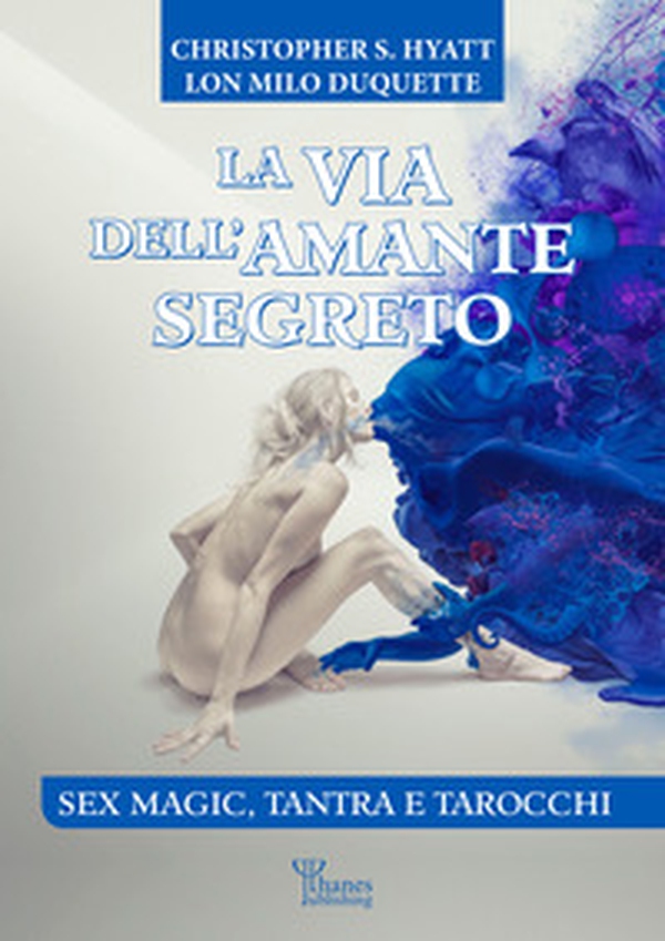 La via dell'amante segreto. Sex magic, tantra e tarocchi - Librerie.coop La via dell'amante segreto. Sex magic, tantra e tarocchi - Librerie.coop