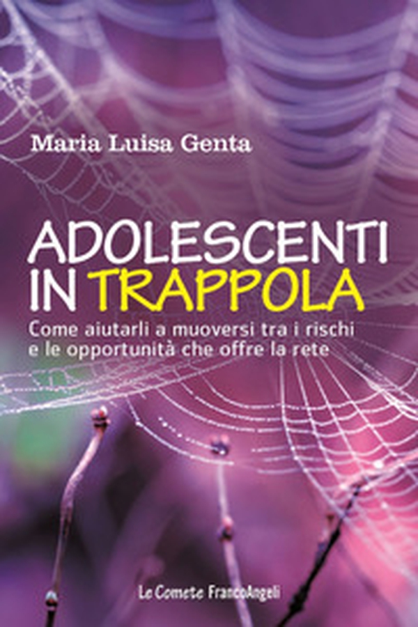 Adolescenti in trappola. Come aiutarli a muoversi tra i rischi e le opportunità che offre la rete - Librerie.coop Adolescenti in trappola. Come aiutarli a muoversi tra i rischi e le opportunità che offre la rete - Librerie.coop