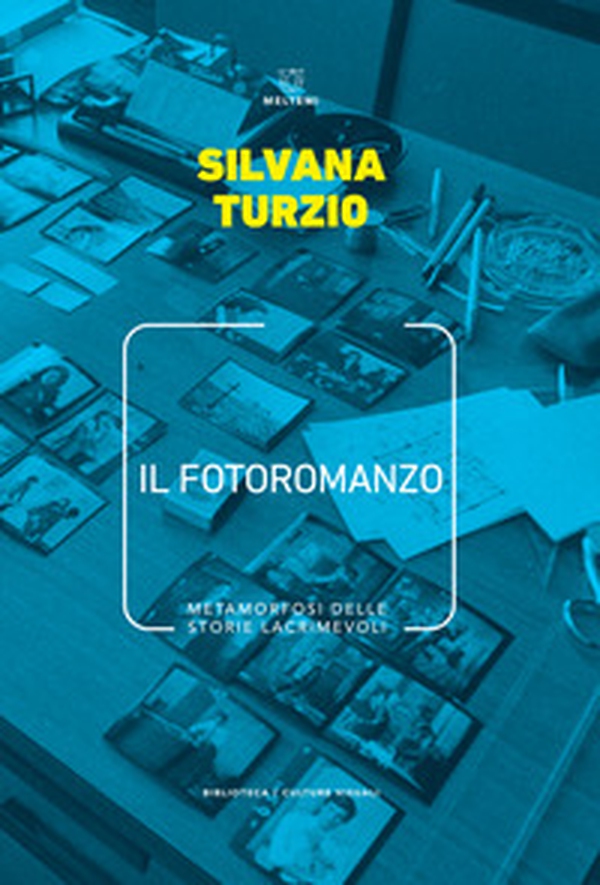 Il fotoromanzo. Metamorfosi delle storie lacrimevoli - Librerie.coop Il fotoromanzo. Metamorfosi delle storie lacrimevoli - Librerie.coop