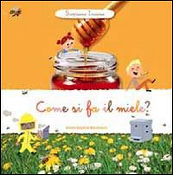 Come si fa il miele? Scopriamo insieme - Librerie.coop Come si fa il miele? Scopriamo insieme - Librerie.coop