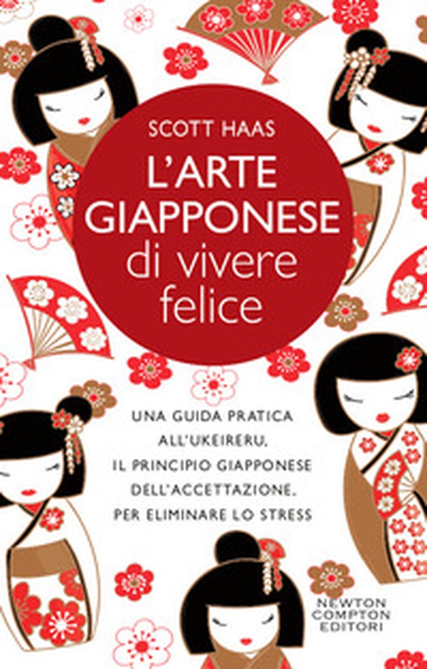L'arte giapponese di vivere felice. Una guida pratica all'ukeireru, il principio giapponese dell'accettazione, per eliminare lo stress - Librerie.coop L'arte giapponese di vivere felice. Una guida pratica all'ukeireru, il principio giapponese dell'accettazione, per eliminare lo stress - Librerie.coop