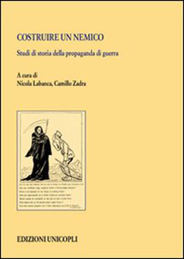 Costruire un nemico. Studi di storia della propaganda di guerra - Librerie.coop Costruire un nemico. Studi di storia della propaganda di guerra - Librerie.coop