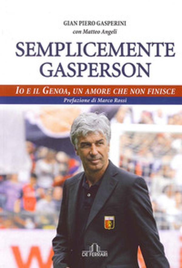 Semplicemente Gasperson. Io e il Genoa, un amore che non finisce - Librerie.coop Semplicemente Gasperson. Io e il Genoa, un amore che non finisce - Librerie.coop