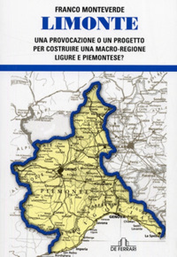 Limonte. Una provocazione o un progetto per costruire una macro regione ligure e piemontese? - Librerie.coop Limonte. Una provocazione o un progetto per costruire una macro regione ligure e piemontese? - Librerie.coop
