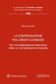 La compensazione fra crediti connessi. Per una rielaborazione sistematica della c.d. compensazione impropria - Librerie.coop