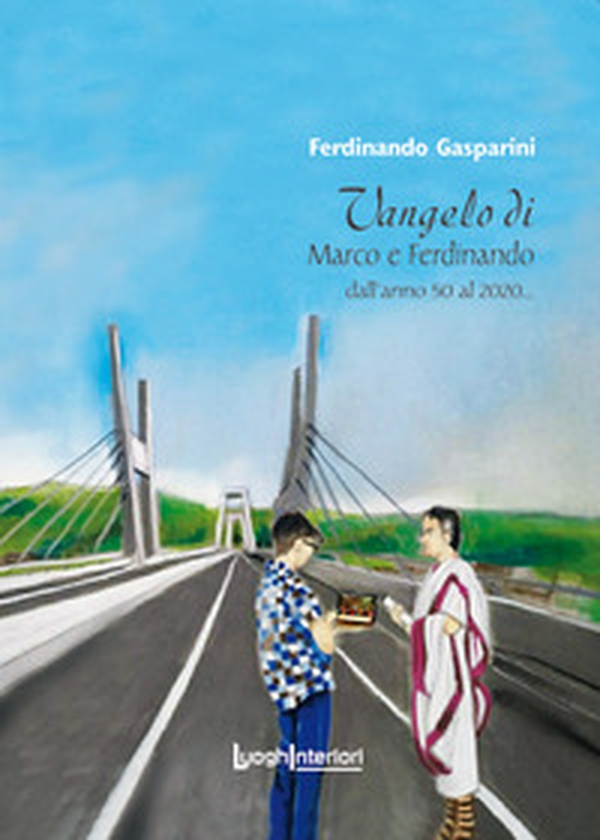 Vangelo di Marco e Ferdinando. Dall'anno 50 al 2020... - Librerie.coop Vangelo di Marco e Ferdinando. Dall'anno 50 al 2020... - Librerie.coop