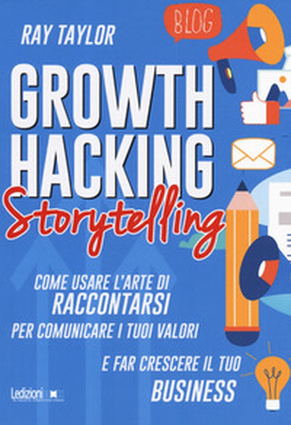 Growth hacking storytelling. Come usare l'arte di raccontarsi per comunicare i tuoi valori e far crescere il tuo business - Librerie.coop Growth hacking storytelling. Come usare l'arte di raccontarsi per comunicare i tuoi valori e far crescere il tuo business - Librerie.coop