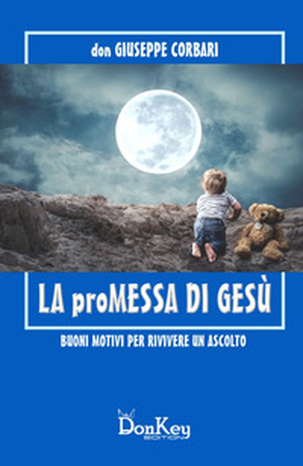 La promessa di Gesù. Buoni motivi per rivivere un ascolto - Librerie.coop La promessa di Gesù. Buoni motivi per rivivere un ascolto - Librerie.coop