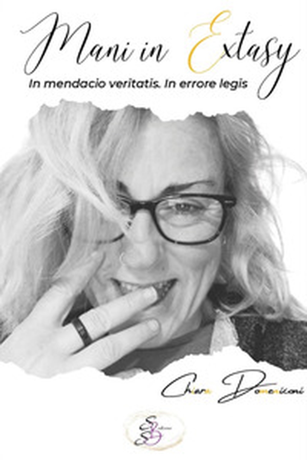 Mani in extasy. In mendacio veritatis. In errore legis - Librerie.coop Mani in extasy. In mendacio veritatis. In errore legis - Librerie.coop