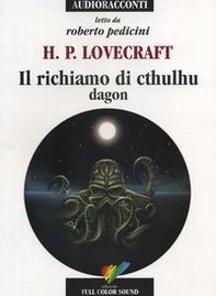 Il richiamo di Cthulhu. Dagon letto da Roberto Pedicini. Audiolibro. CD Audio - Librerie.coop