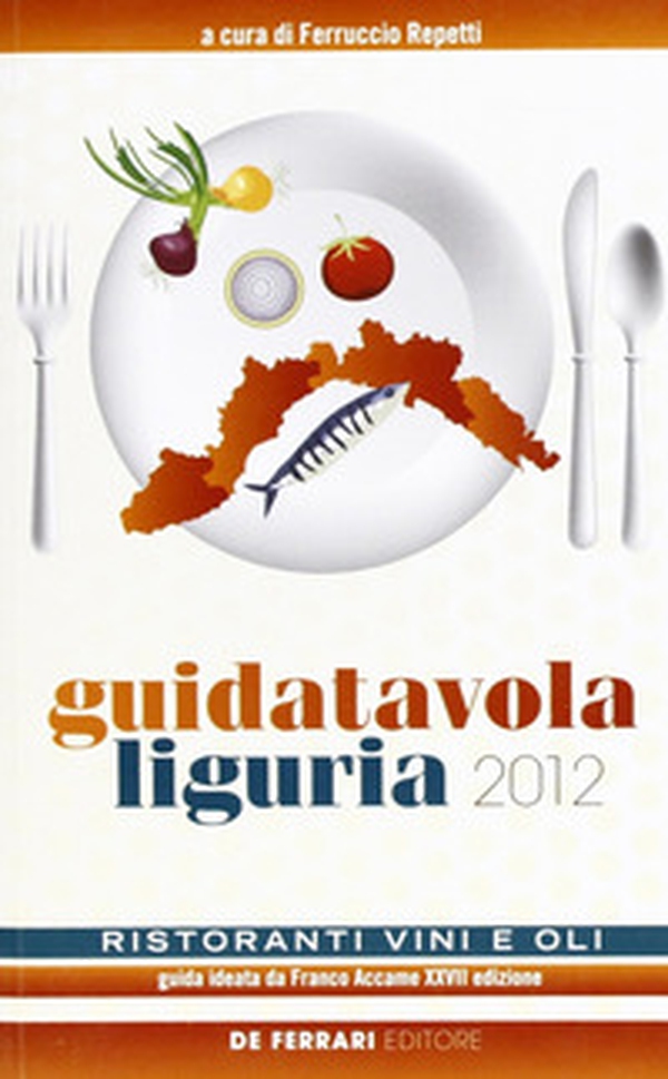 Guida tavola Liguria 2012. Ristoranti, vini e oli - Librerie.coop Guida tavola Liguria 2012. Ristoranti, vini e oli - Librerie.coop