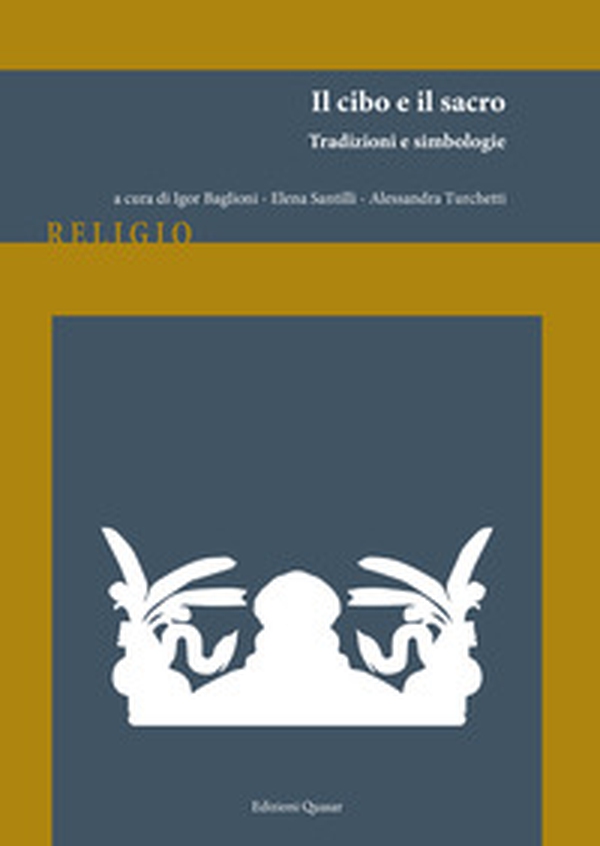 Il cibo e il sacro. Tradizioni e simbologie - Librerie.coop Il cibo e il sacro. Tradizioni e simbologie - Librerie.coop